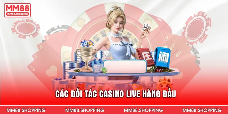 Các đối tác casino live hàng đầu