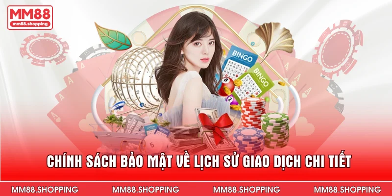 Chính sách bảo mật về lịch sử giao dịch chi tiết