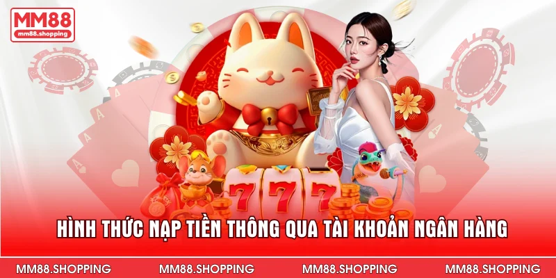 Hình thức nạp tiền thông qua tài khoản ngân hàng