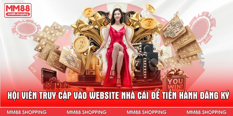 Hội viên truy cập vào website nhà cái để tiến hành đăng ký