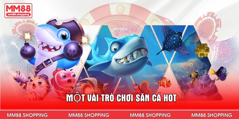 Một vài trò chơi săn cá hot